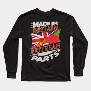 Made In Britain With Eritrean Parts - Gift for Eritrean From Eritrea Long Sleeve T-Shirt